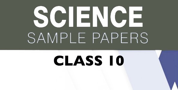 Science Sample Papers for Class 10