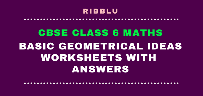 Basic Geometrical Ideas Worksheets for Class 6 with answers in PDF format for free download