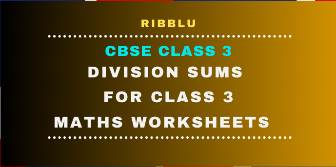 Division Sums for CBSE Class 3 Maths Worksheets with Answers