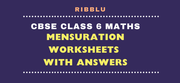 Mensuration Worksheets for Class 6 with answers in PDF format for free download