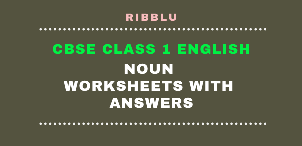 Noun Worksheets and Exercises with answers for class 1 in PDF format