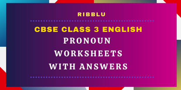 Pronoun Worksheets for CBSE Class 3 with answers in PDF format for free download