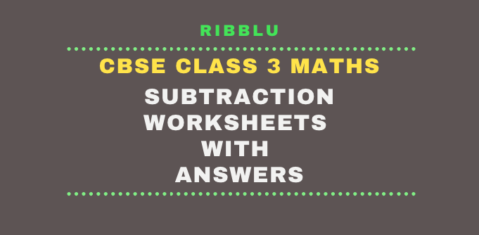 Subtraction Worksheets with answers for Class 3 in PDF format for free download
